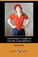 Humoresque: A Laugh on Life with a Tear Behind It (Dodo Press)