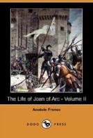 The Life of Joan of Arc - Volume II (Illustrated Edition) (Dodo Press)