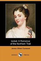 Isobel: A Romance of the Northern Trail (Dodo Press)