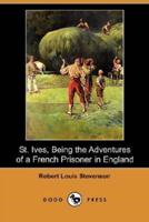 St. Ives, Being the Adventures of a French Prisoner in England (Dodo Press)