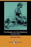 The Beauty and the Bolshevist (Illustrated Edition) (Dodo Press)