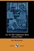 Us: An Old Fashioned Story (Illustrated Edition) (Dodo Press)
