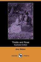 Thistle and Rose (Illustrated Edition) (Dodo Press)