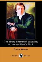 The Young Firemen of Lakeville; Or, Herbert Dare's Pluck (Dodo Press)