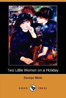 Two Little Women on a Holiday (Dodo Press)