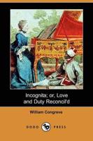 Incognita; Or, Love and Duty Reconcil'd (Dodo Press)