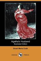 Agatha's Husband (Illustrated Edition) (Dodo Press)