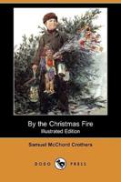 By the Christmas Fire (Illustrated Edition) (Dodo Press)