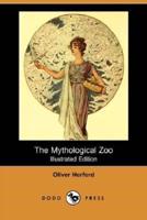 The Mythological Zoo (Illustrated Edition) (Dodo Press)