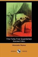 The Forty-Five Guardsmen (Illustrated Edition) (Dodo Press)
