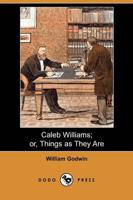 Caleb Williams; Or, Things As They Are (Dodo Press)