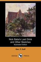 Nick Baba's Last Drink and Other Sketches (Illustrated Edition) (Dodo Press