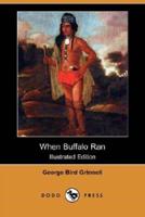 When Buffalo Ran (Illustrated Edition) (Dodo Press)