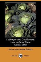 Cabbages and Cauliflowers: How to Grow Them (Illustrated Edition) (Dodo Press)