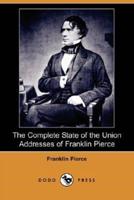 The Complete State of the Union Addresses of Franklin Pierce (Dodo Press)