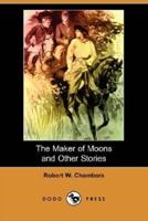 The Maker of Moons and Other Stories