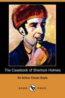 The Casebook of Sherlock Holmes (Dodo Press)