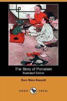 The Story of Porcelain (Illustrated Edition) (Dodo Press)