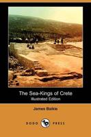 Sea-Kings of Crete (Illustrated Edition) (Dodo Press)