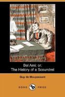 Bel Ami; Or, the History of a Scoundrel (Dodo Press)