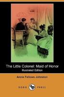 The Little Colonel: Maid of Honor (Illustrated Edition) (Dodo Press)