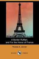 Border Ruffian, and for the Honor of France (Dodo Press)
