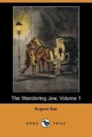 The Wandering Jew, Volume 1 (Dodo Press)