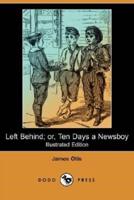 Left Behind; Or, Ten Days a Newsboy (Illustrated Edition) (Dodo Press)