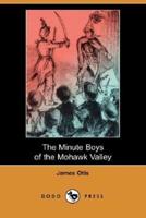 The Minute Boys of the Mohawk Valley (Dodo Press)