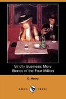 Strictly Business: More Stories of the Four Million (Dodo Press)