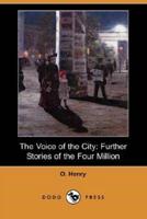 The Voice of the City: Further Stories of the Four Million (Dodo Press)