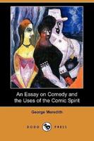 An Essay on Comedy and the Uses of the Comic Spirit (Dodo Press)