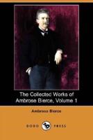 The Collected Works of Ambrose Bierce, Volume 1 (Dodo Press)