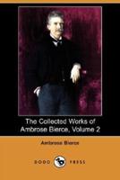 The Collected Works of Ambrose Bierce, Volume 2 (Dodo Press)