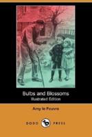 Bulbs and Blossoms (Illustrated Edition) (Dodo Press)