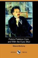 Potts's Painless Cure, and with the Eyes Shut (Dodo Press)