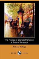 The Relics of General Chasse: A Tale of Antwerp (Dodo Press)