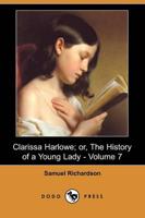 Clarissa Harlowe; Or, the History of a Young Lady - Volume 7 (Dodo Press)