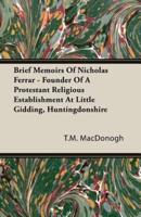 Brief Memoirs Of Nicholas Ferrar - Founder Of A Protestant Religious Establishment At Little Gidding, Huntingdonshire
