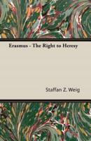 Erasmus - The Right to Heresy
