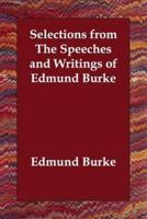 Selections from The Speeches and Writings of Edmund Burke