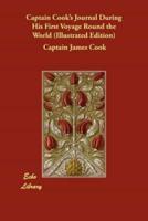 Captain Cook's Journal During His First Voyage Round the World (Illustrated Edition)