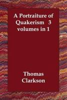 A Portraiture of Quakerism 3 Volumes in 1