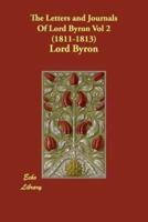 The Letters and Journals Of Lord Byron Vol 2 (1811-1813)