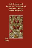 Life, Letters, and Epicurean Philosophy of Ninon De L'Enclos