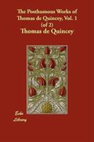 The Posthumous Works of Thomas De Quincey, Vol. 1 (Of 2)