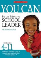 You Can Be a Successful School Leader. For Ages 4-11