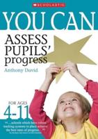 You Can Assess Pupils' Progress. For Ages 4-11