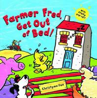 Farmer Fred, Get Out of Bed!