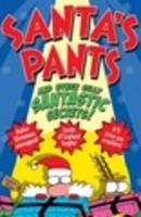 Santa's Pants and Other Silly Santastic Secrets!